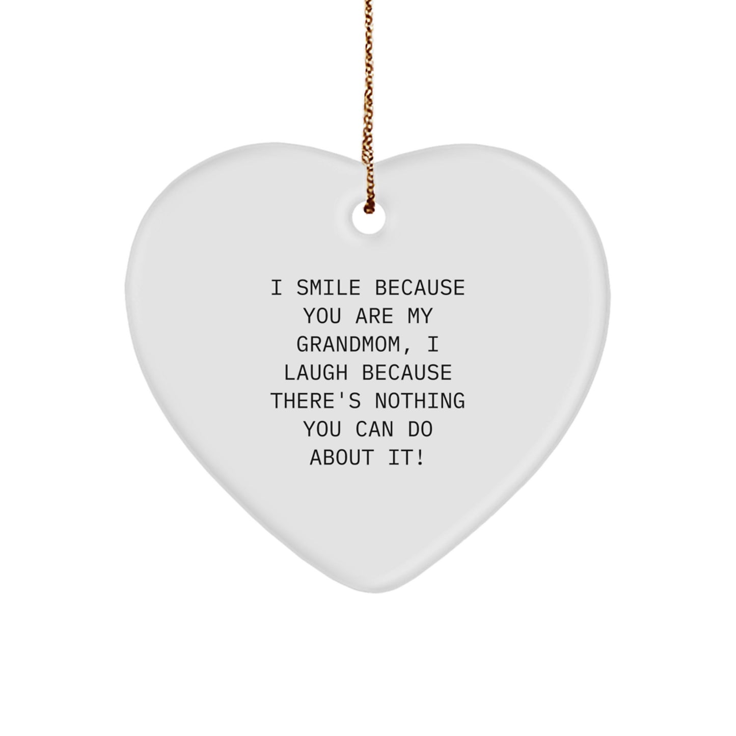 Funny Grandmom Gifts, Heart Ornament Quote, I Smile Because You Are My Grandmom, Perfect Christmas Unique Gifts from Family - Image 1