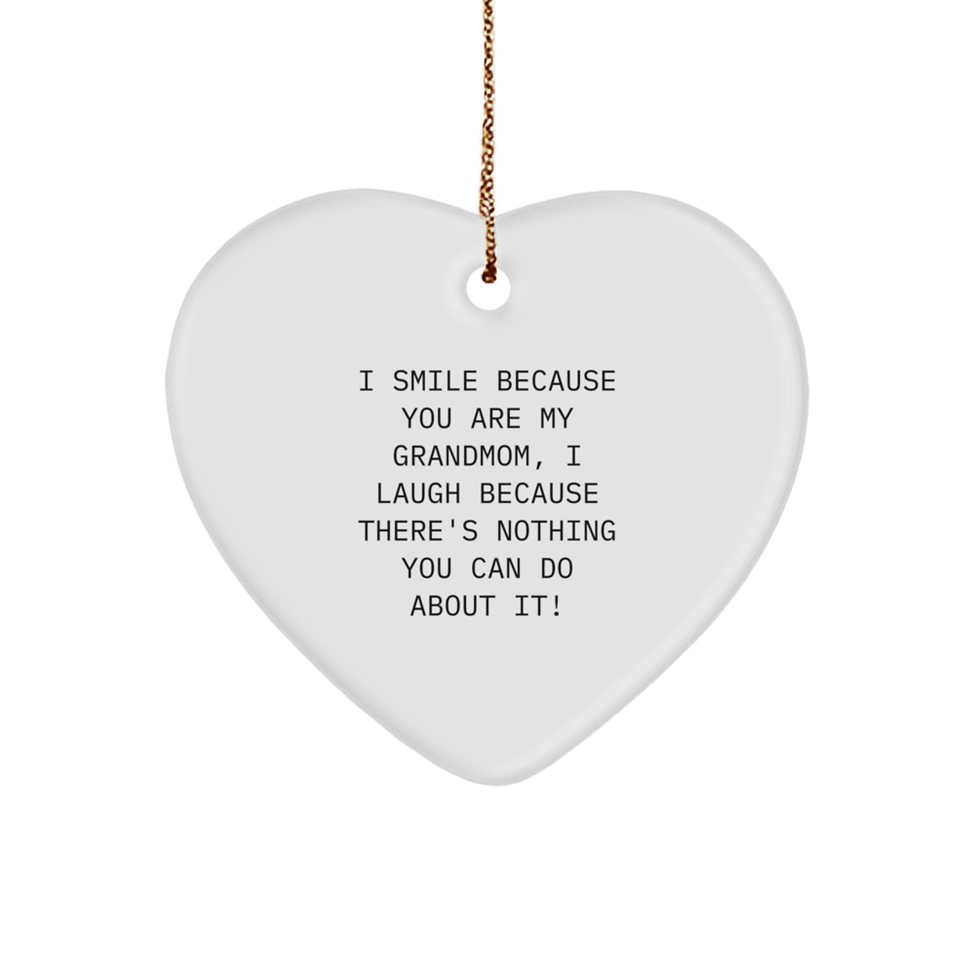Funny Grandmom Gifts, Heart Ornament Quote, I Smile Because You Are My Grandmom, Perfect Christmas Unique Gifts from Family - Image 1