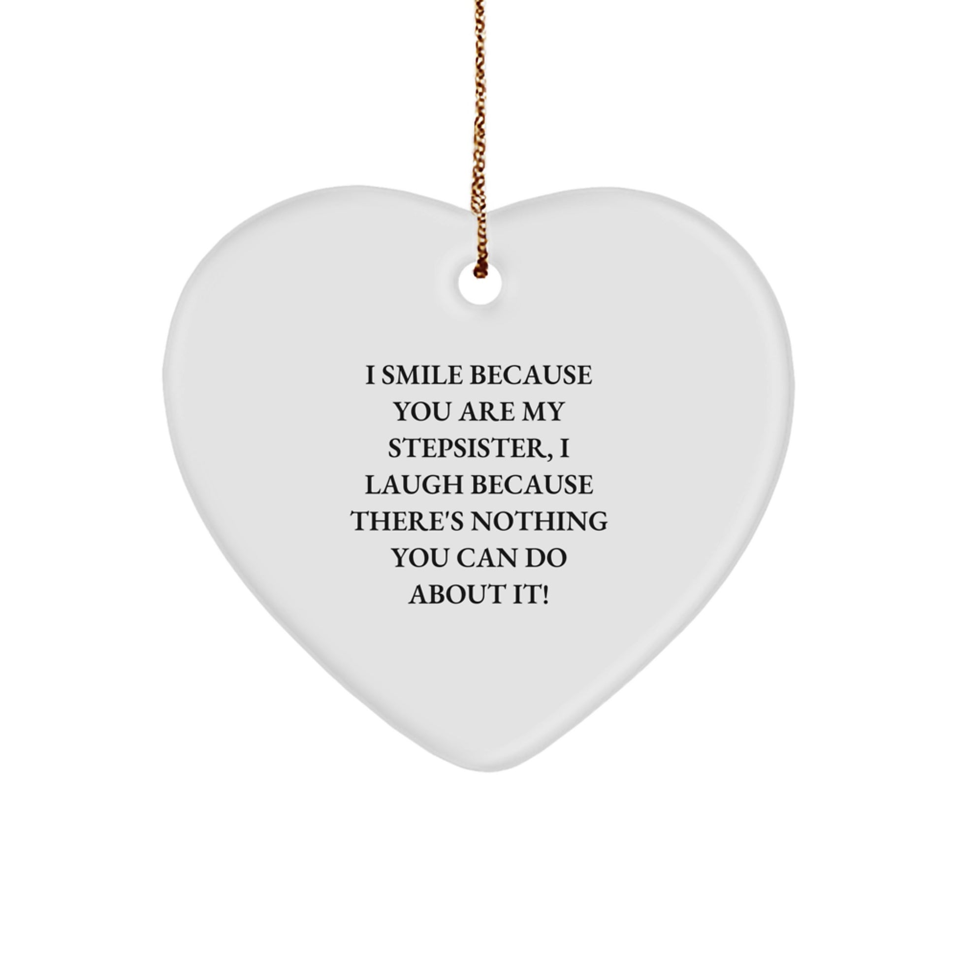 Funny Stepsister Christmas Unique Gift, Heart Ornament for Stepsister, I Smile Because You Are My Stepsister, Heart Shaped Gift - Image 1