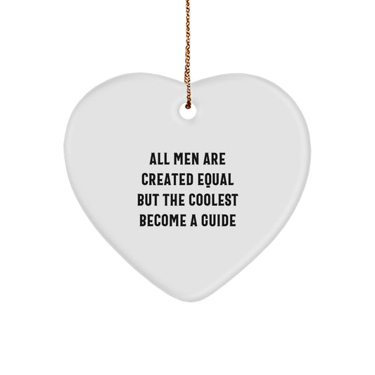 Funny Guide Gifts from Men for Guide Enthusiasts, Heart Ornament, Unique Christmas Unique Gifts, All Men Are Created Equal But The Coolest Become A Guide - Image 1