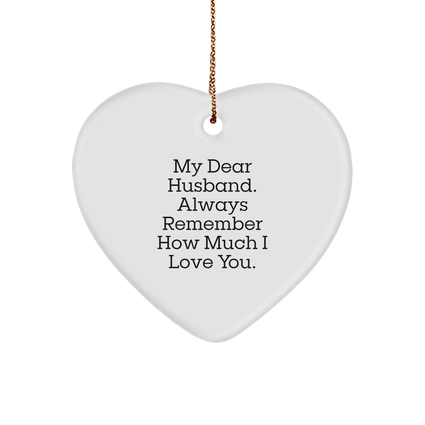 Funny Husband Gifts from Women, Heart Ornament, 'My Dear Husband. Always Remember How Much I Love You.' Christmas Unique Gifts for Husband - Image 1