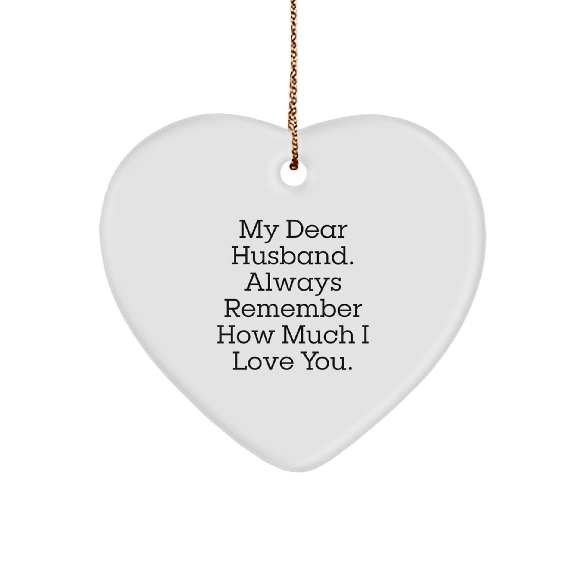Funny Husband Gifts from Women, Heart Ornament, 'My Dear Husband. Always Remember How Much I Love You.' Christmas Unique Gifts for Husband - Image 1
