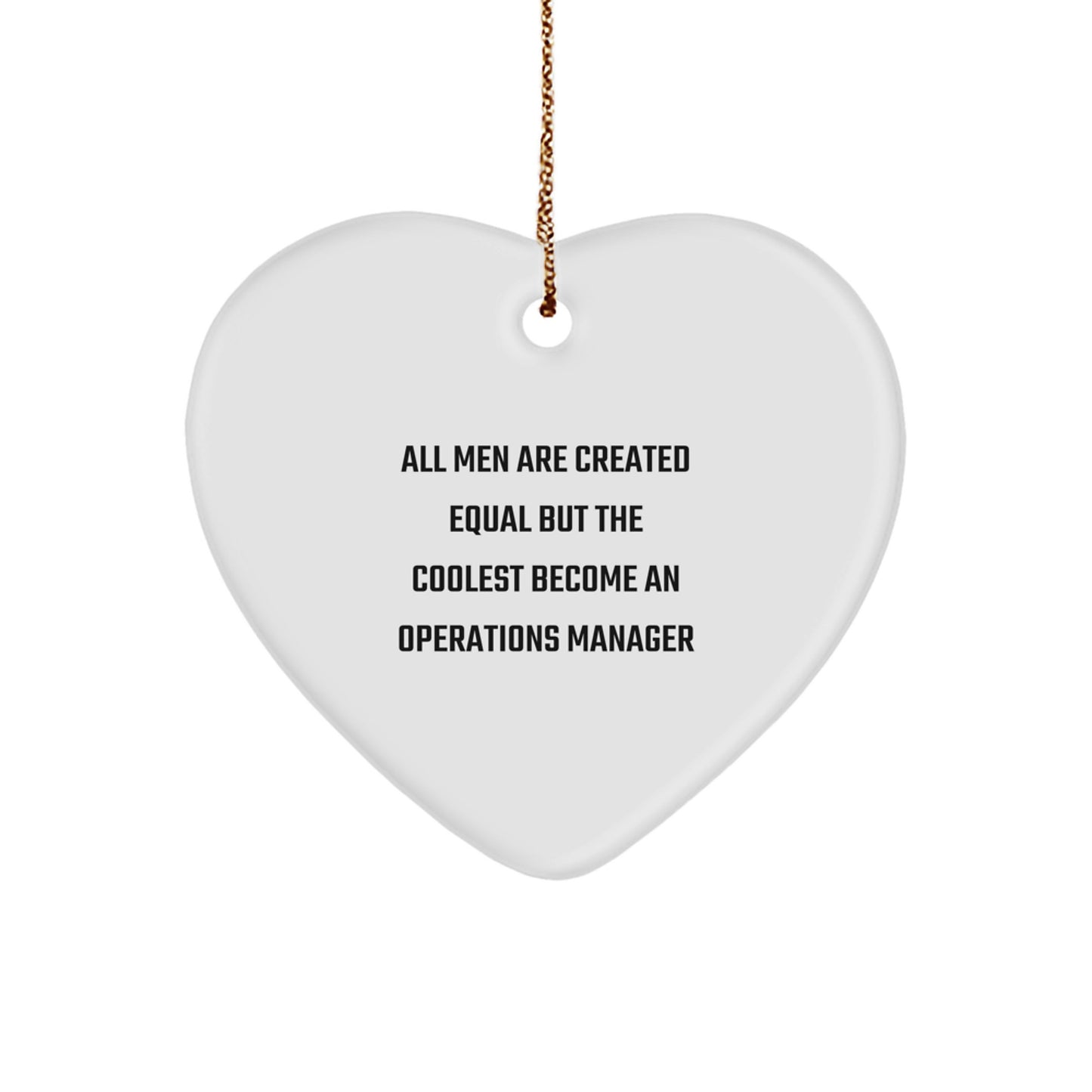 Funny Operations Manager Heart Ornament Gifts for Men, Inspired by 'All Men Are Created Equal But The Coolest Become An Operations Manager' Quote, Christmas Unique Gifts from Friends - Image 1