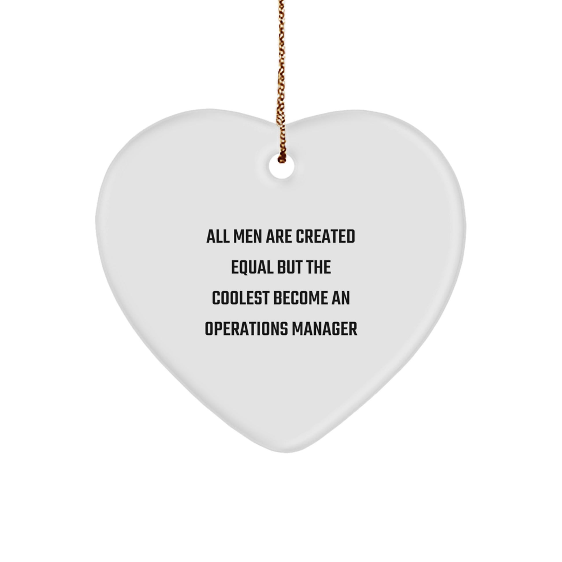 Funny Operations Manager Heart Ornament Gifts for Men, Inspired by 'All Men Are Created Equal But The Coolest Become An Operations Manager' Quote, Christmas Unique Gifts from Friends - Image 1
