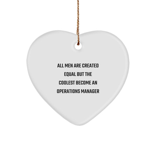 Funny Operations Manager Heart Ornament Gifts for Men, Inspired by 'All Men Are Created Equal But The Coolest Become An Operations Manager' Quote, Christmas Unique Gifts from Friends - Image 1