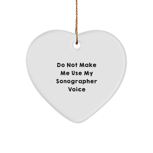 Funny Gifts for Sonographer, Heart Ornament, Do Not Make Me Use My Sonographer Voice, Sonographer Gifts from Men to Women, Christmas Unique Gifts - Image 1