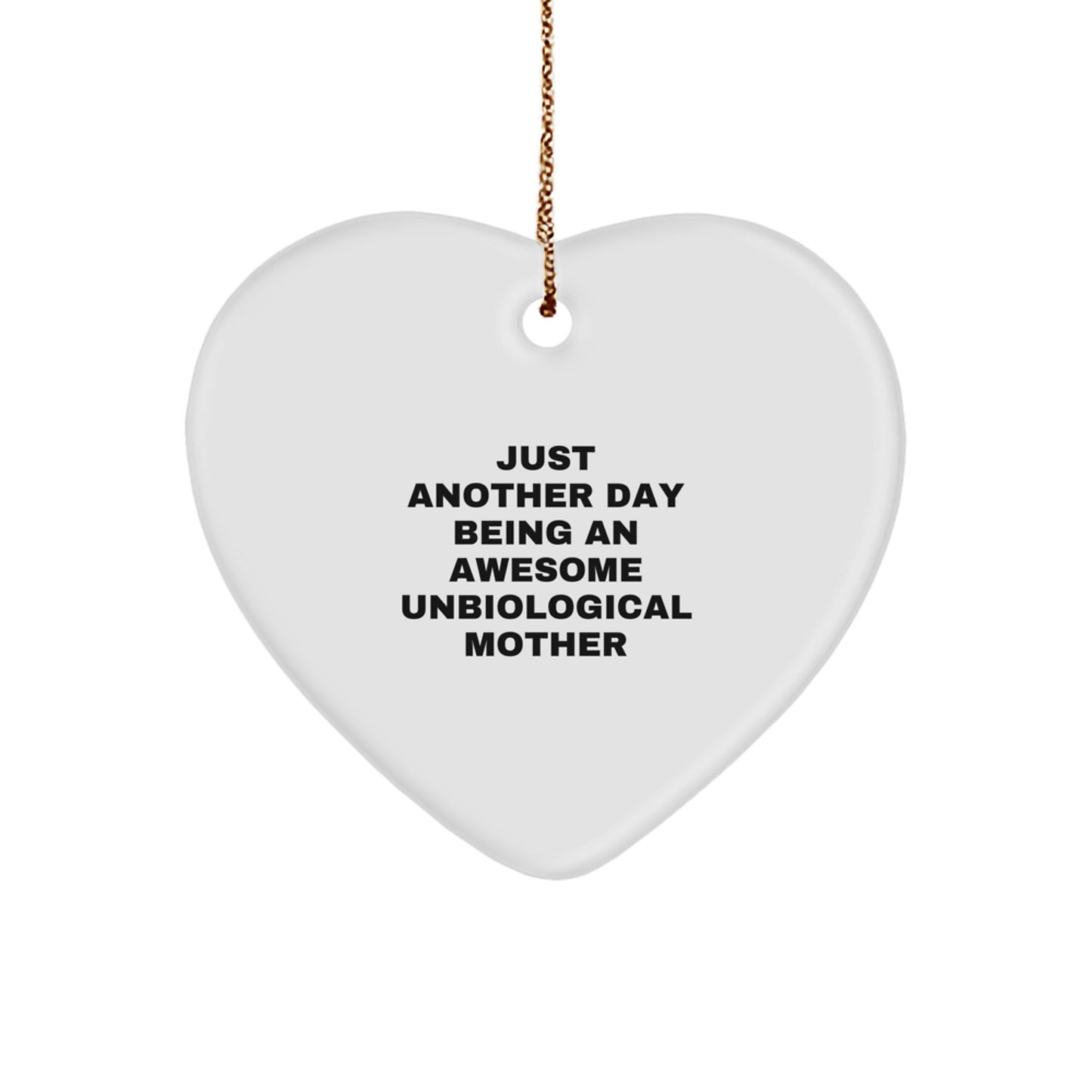 Funny Unbiological Mother Christmas Unique Gifts for Unbiological Mother, Heart Ornament with 'Just Another Day Being An Awesome Unbiological Mother' Quote, Gifts from Family - Image 1