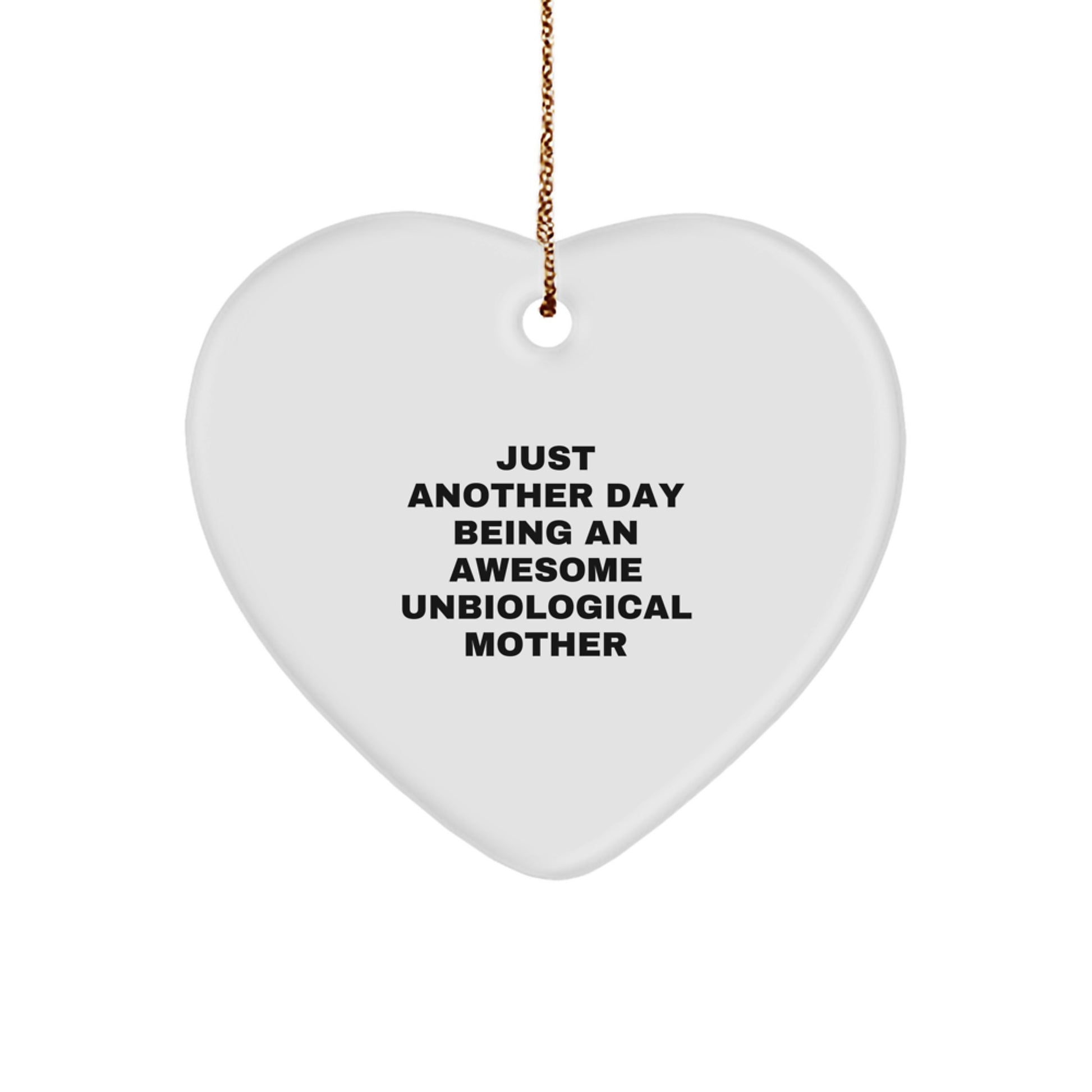 Funny Unbiological Mother Christmas Unique Gifts for Unbiological Mother, Heart Ornament with 'Just Another Day Being An Awesome Unbiological Mother' Quote, Gifts from Family - Image 1