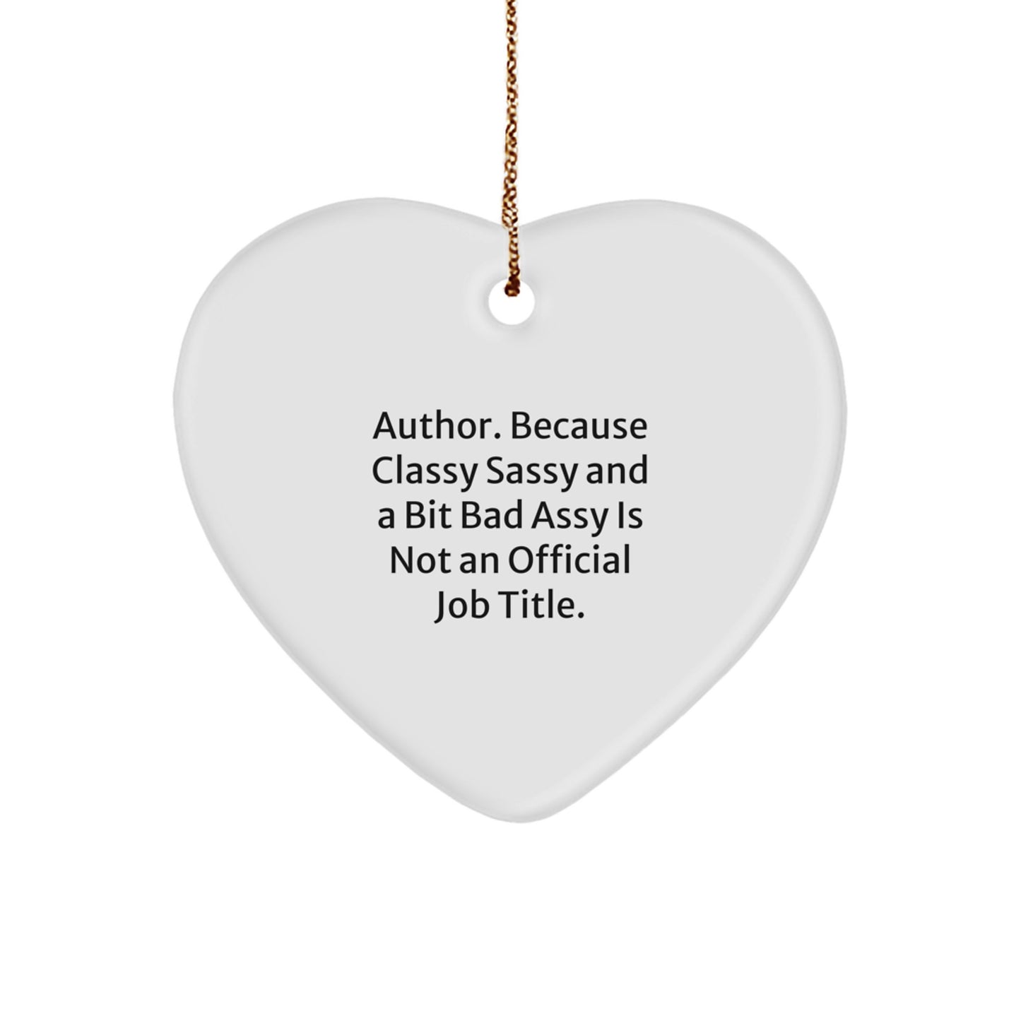 Funny Author Christmas Unique Gifts from Friends for Women with Heart Ornament Quote - Classy Sassy And A Bit Fearlessy Is Not An Official Job Title - Author Heart Ornament - Image 1