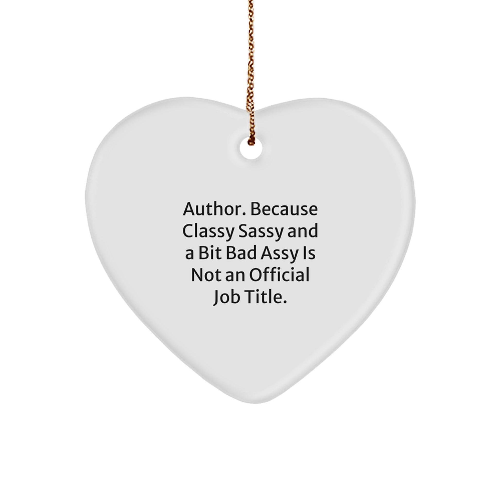 Funny Author Christmas Unique Gifts from Friends for Women with Heart Ornament Quote - Classy Sassy And A Bit Fearlessy Is Not An Official Job Title - Author Heart Ornament - Image 1