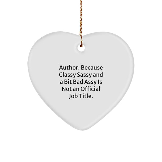 Funny Author Christmas Unique Gifts from Friends for Women with Heart Ornament Quote - Classy Sassy And A Bit Fearlessy Is Not An Official Job Title - Author Heart Ornament - Image 1