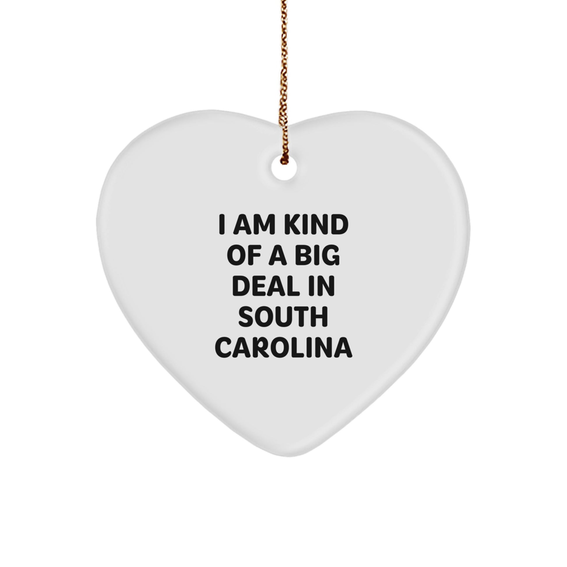 Funny South Carolina Heart Ornament Gifts from Friends and Family for Christmas in SC, Quote: 'I Am Kind Of A Prime Selection In South Carolina' Heart Shaped Decoration - Image 1
