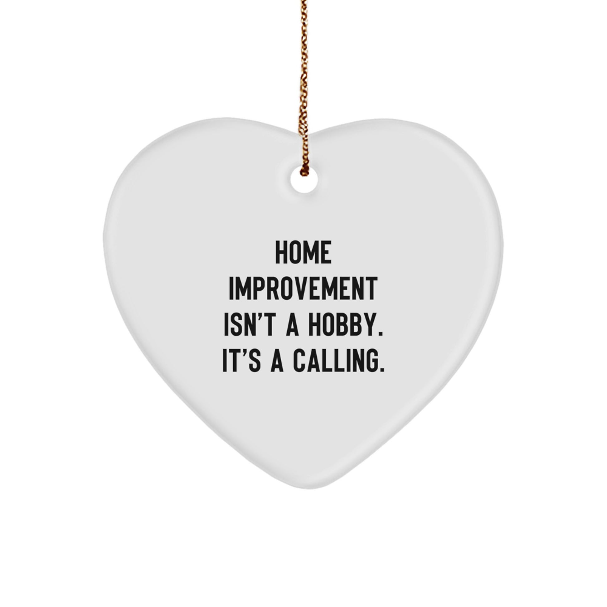 Home Improvement Gifts from Family, Heart Ornament for Home Improvement Enthusiasts, Funny Quote, Gift for Home Improvement, Christmas Unique Gifts - Image 1