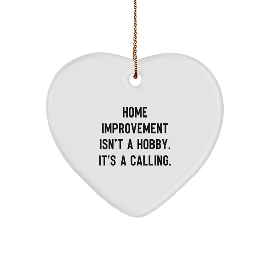 Home Improvement Gifts from Family, Heart Ornament for Home Improvement Enthusiasts, Funny Quote, Gift for Home Improvement, Christmas Unique Gifts - Image 1