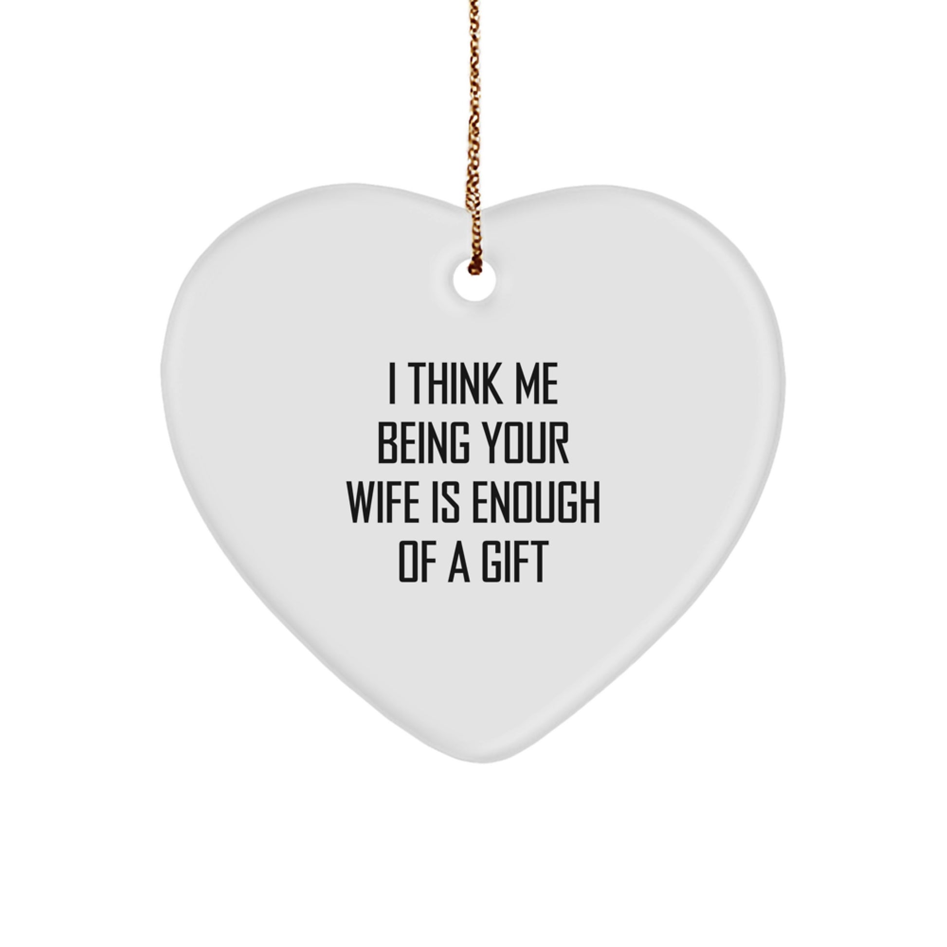 Mom Ornament with 'I Think Me Being Your Wife Is Enough Of A Gift' - Image 1