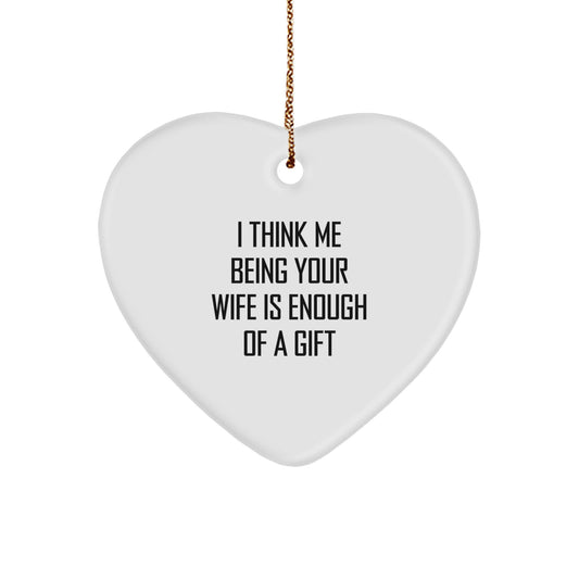 Mom Ornament with 'I Think Me Being Your Wife Is Enough Of A Gift' - Image 1