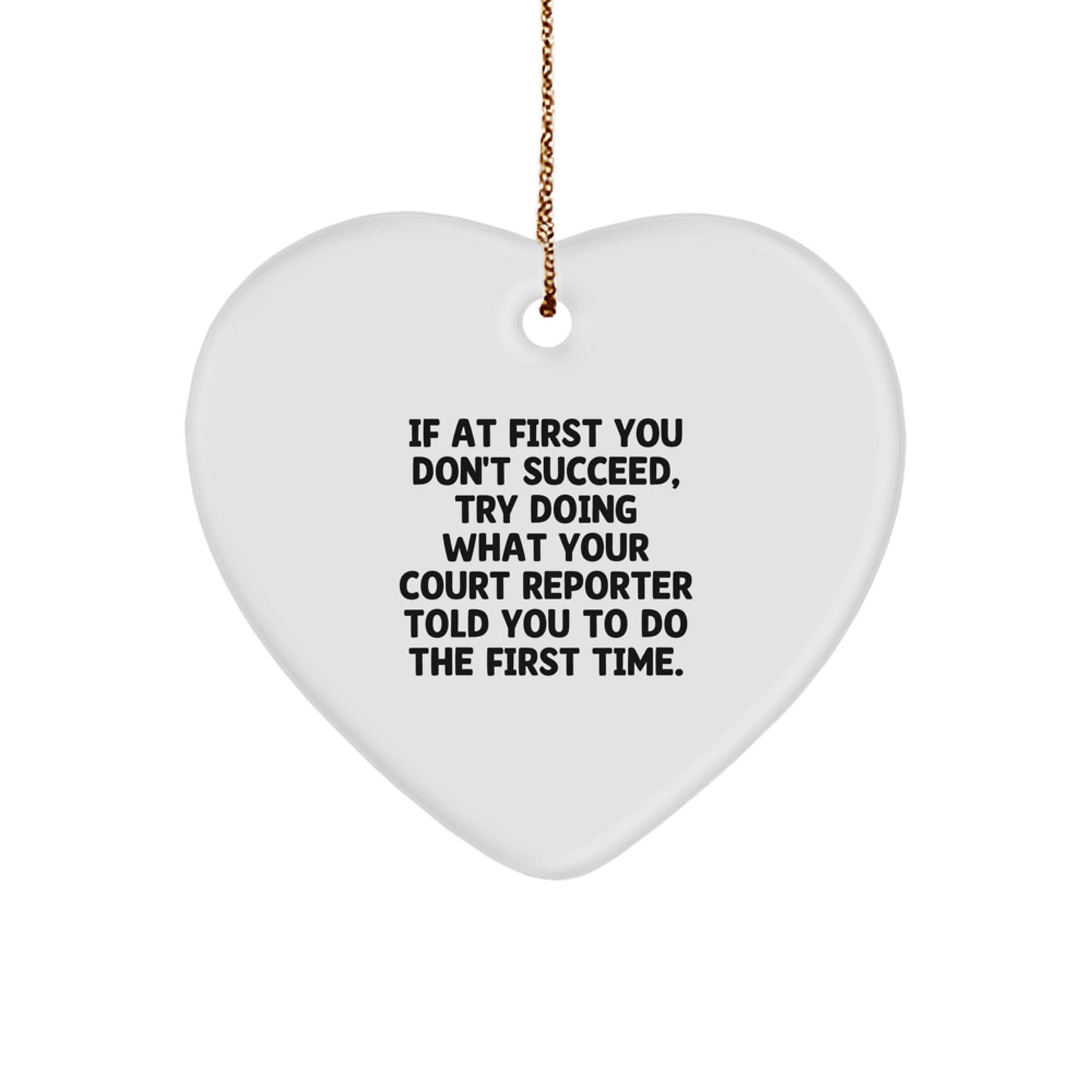 Funny Court Reporter Gifts from Friends - 'If At First You Don't Succeed' Heart Ornament for Christmas - Image 1
