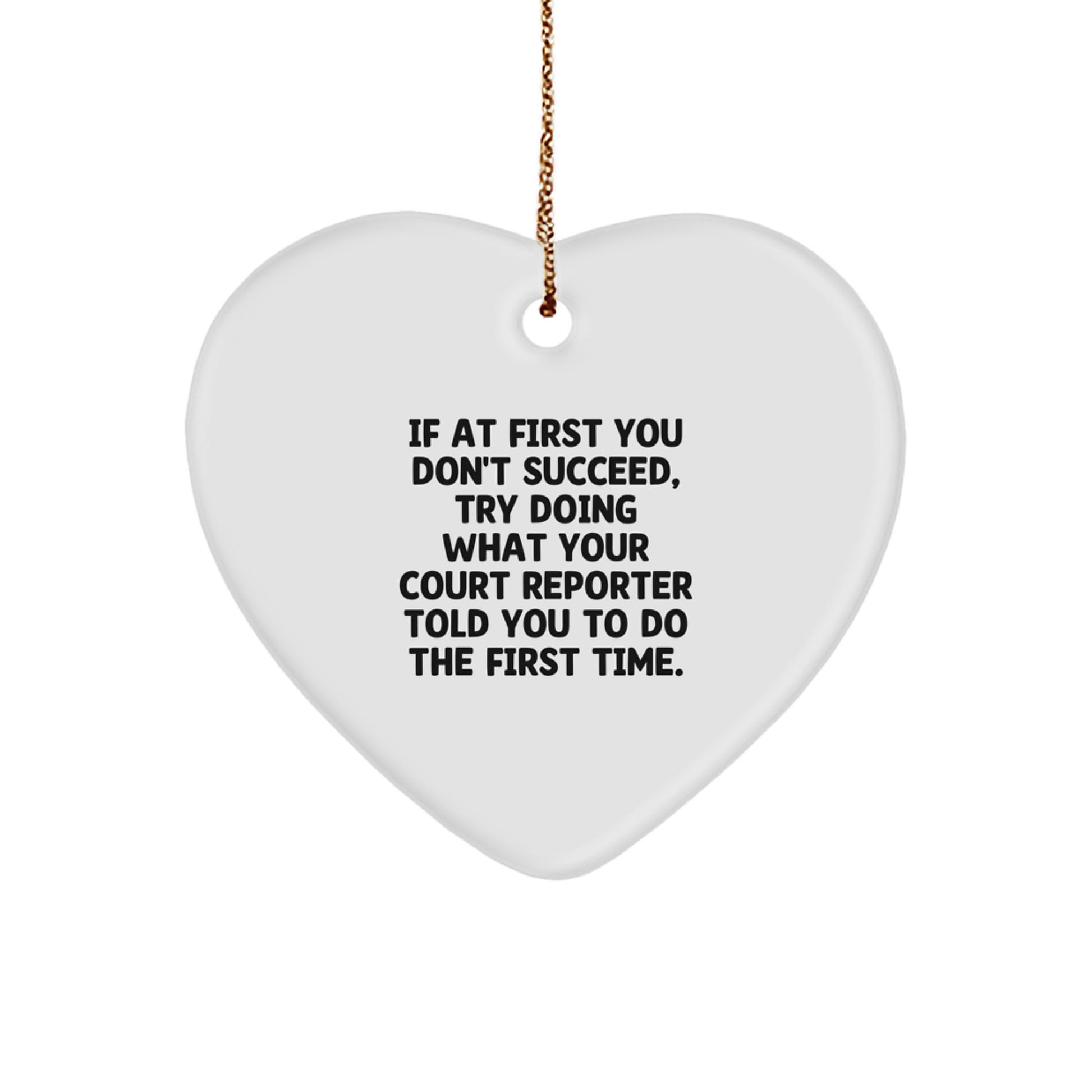 Funny Court Reporter Gifts from Friends - 'If At First You Don't Succeed' Heart Ornament for Christmas - Image 1