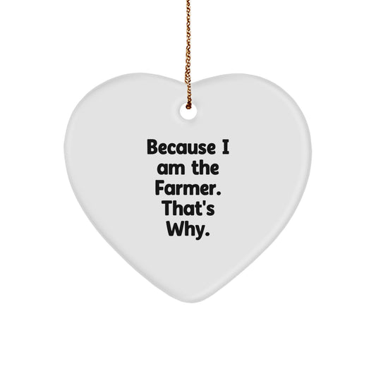 Funny Farmer Heart Ornament Gifts for Men Because I Am The Farmer. That's Why. - Christmas Unique Gifts from Friends and Family - Image 1