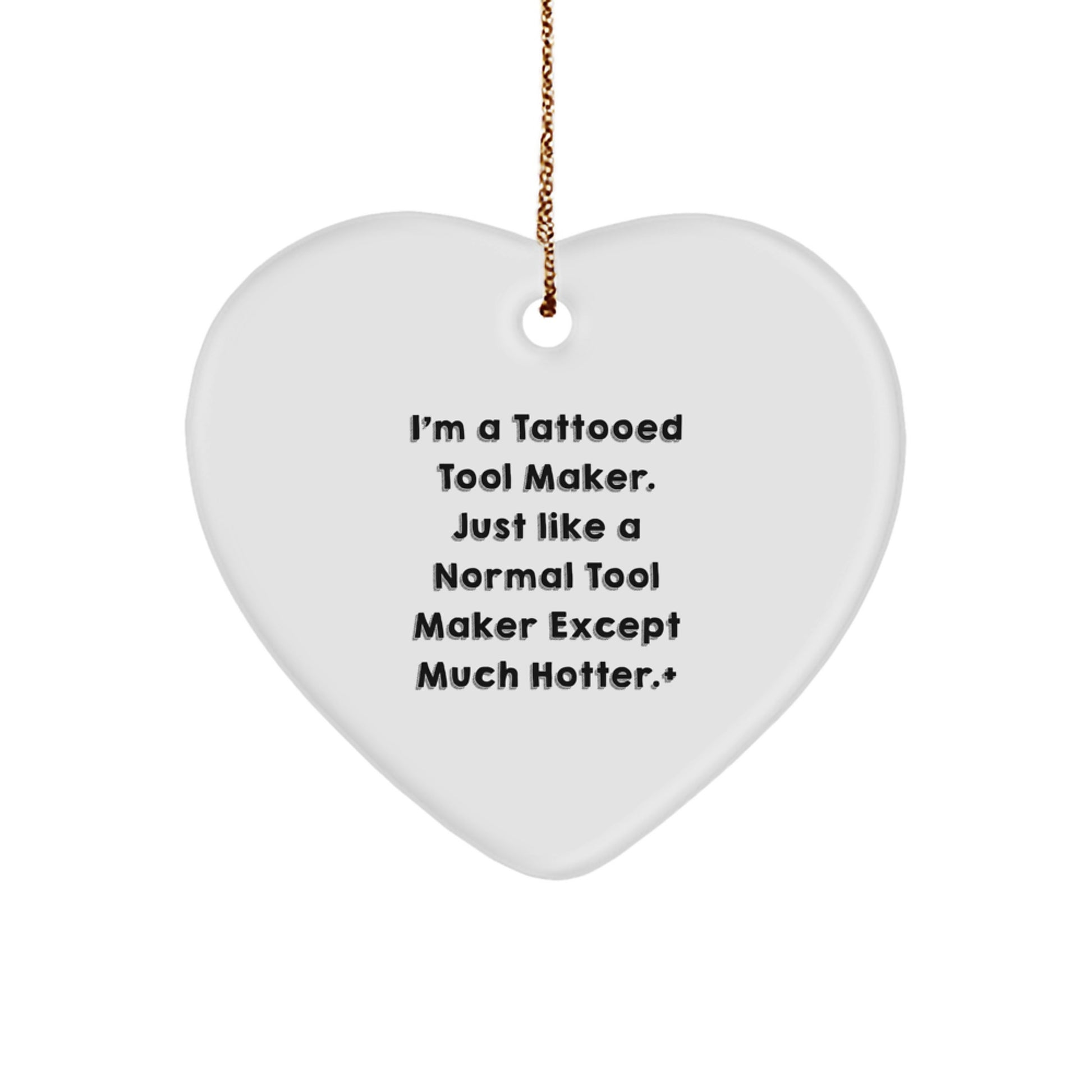 Funny Tool Maker Gifts from Men - 'I'm A Tattooed Tool Maker...' Heart Ornament for Tool Makers at Christmas Unique Gifts - Image 1