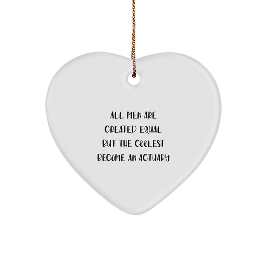Funny Actuary Gifts for Actuary Men - Heart Ornament - Christmas Unique Gifts from Friends and Family - 'All Men Are Created Equal' - Image 1