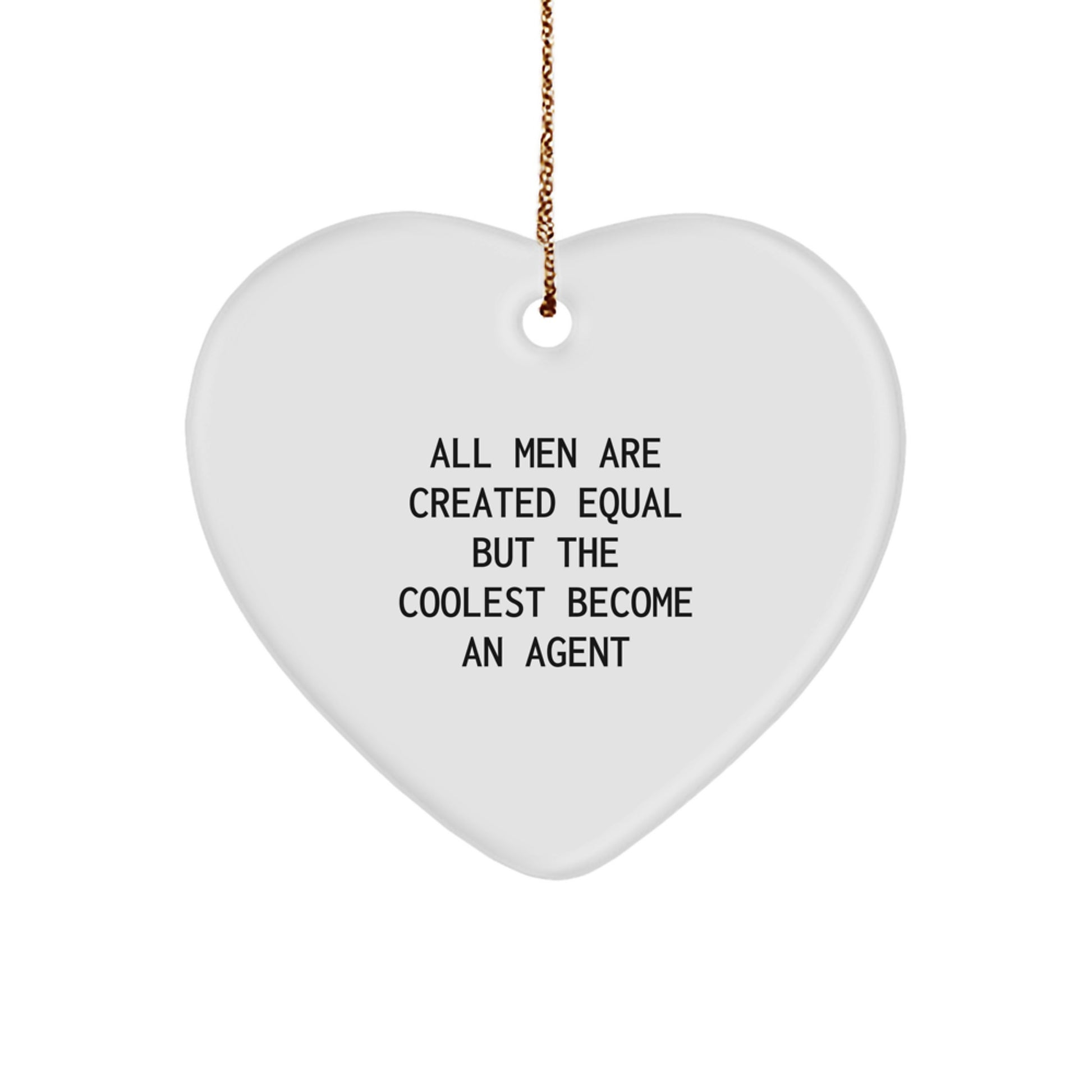 Funny Agent Gifts, Heart Ornament for Christmas Unique Gifts from Friends, 'All Men Are Created Equal But The Coolest Become An Agent' Inspirational Agent Lover Quote - Image 1