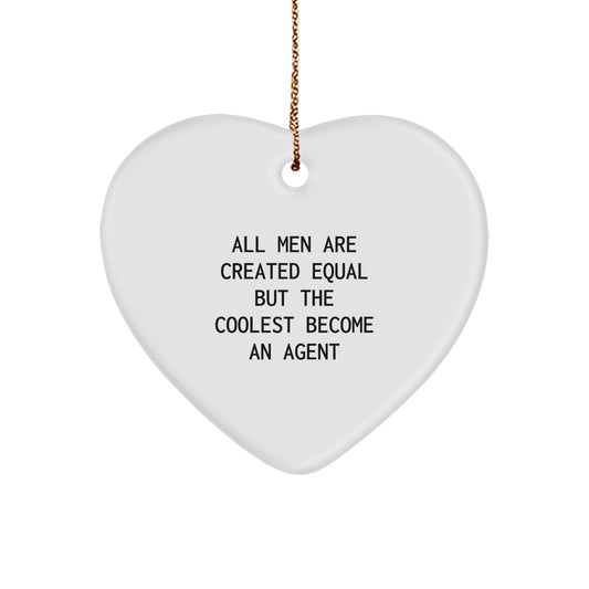 Funny Agent Gifts, Heart Ornament for Christmas Unique Gifts from Friends, 'All Men Are Created Equal But The Coolest Become An Agent' Inspirational Agent Lover Quote - Image 1