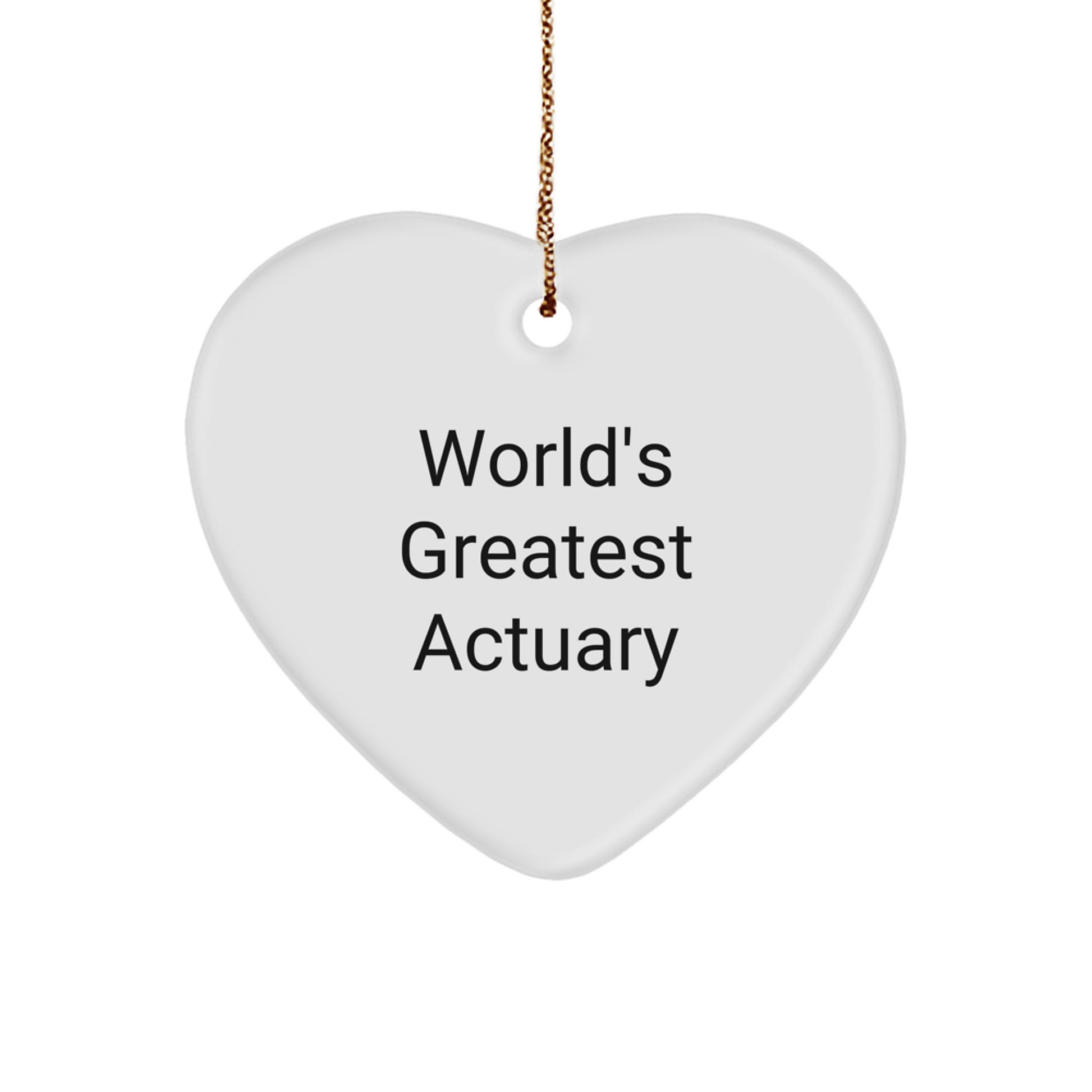 Actuary Christmas Unique Gifts from Friends, Heart Ornament for the World's Greatest Actuary, Inspirational Quote - Image 1