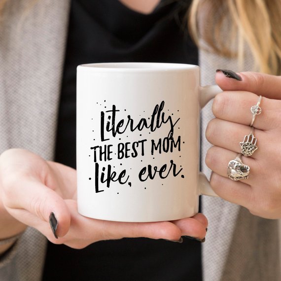 Literally The Best Mom Like Ever Mug