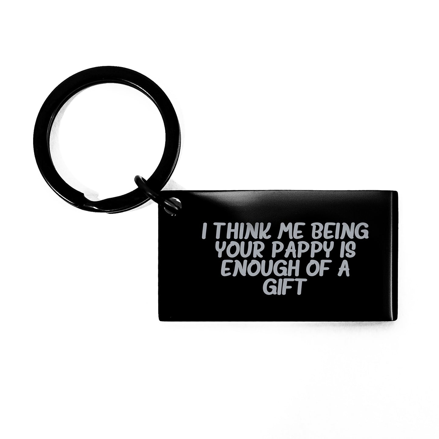Funny Pappy Gifts from Family, I Think Me Being Your Pappy Is Enough Of A Gift, Keychain for Graduation Unique Gifts - Image 1