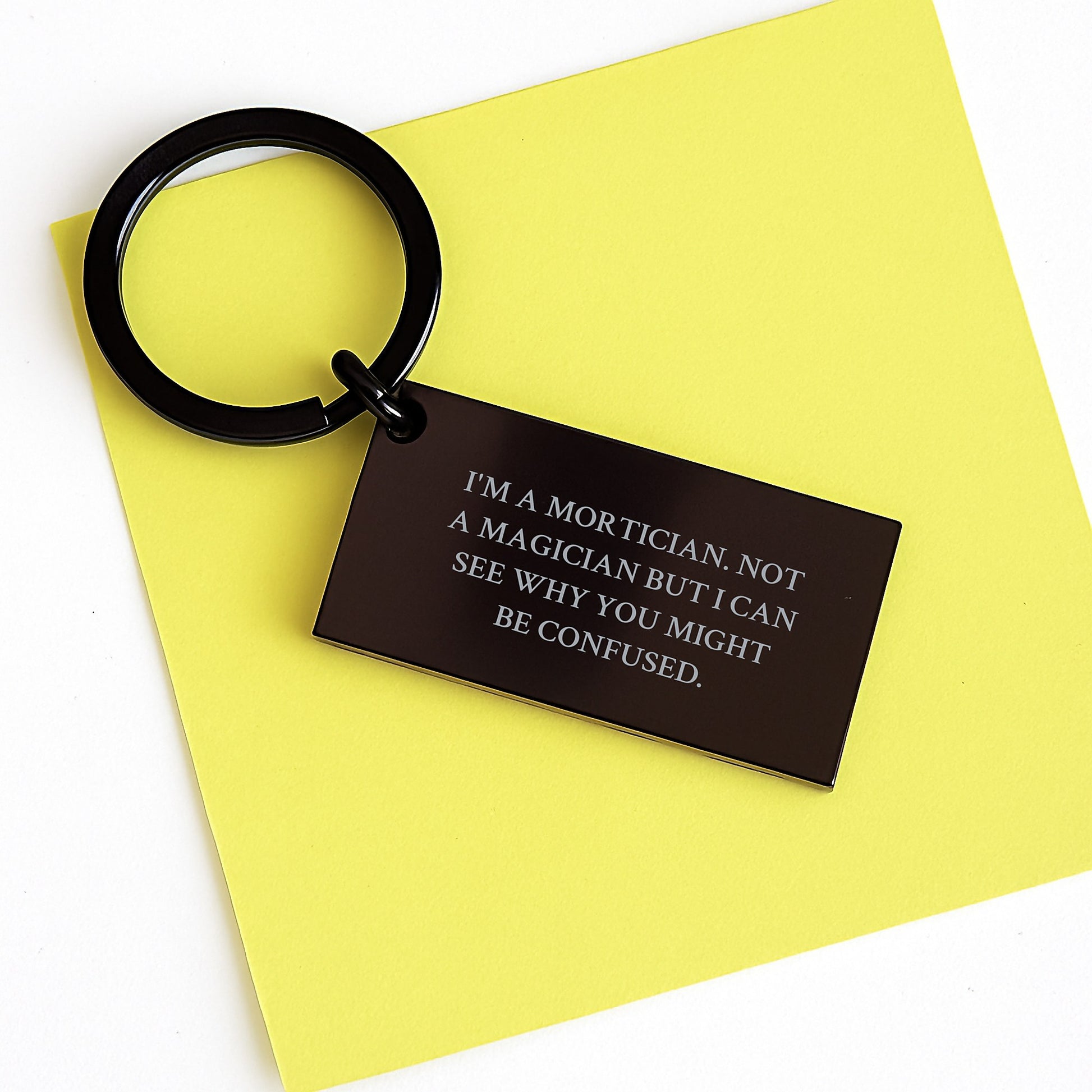 Mortician Humor Keychain Gifts from Friends for Birthday Celebrations, 'I'm A Mortician. Not A Magician But I Can See Why You Might Be Confused.' Keychain for Men, Stainless Steel, Black - Image 3