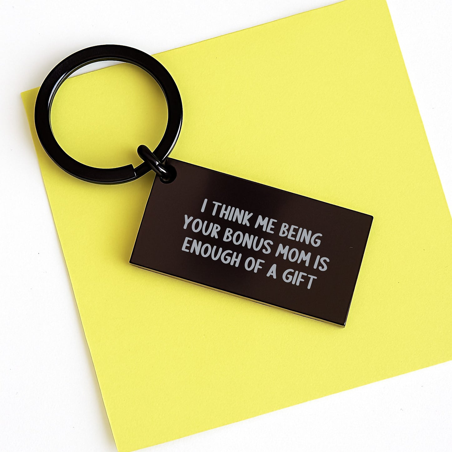 Funny Bonus Mom Gifts from Dad, Keychain for Bonus Mom, I Think Me Being Your Bonus Mom Is Enough Of A Gift - Image 3
