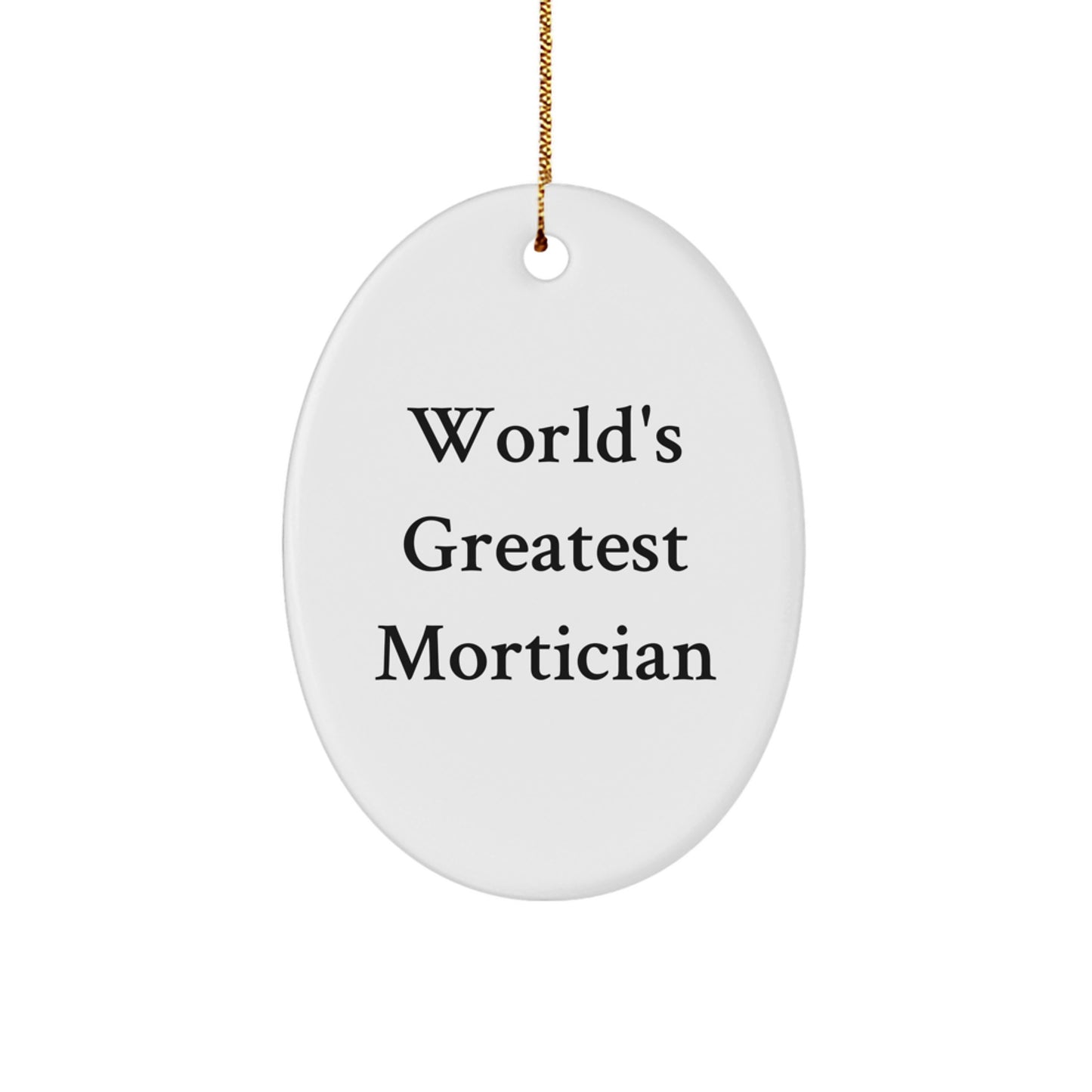 Funny Mortician Gifts, Christmas Unique Gifts for Mortician Friends, World's Greatest Mortician Oval Ornament - Image 1