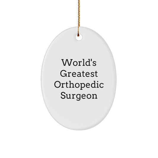 Funny Orthopedic Surgeon Gifts, Christmas Unique Oval Ornaments for Men, World's Greatest Orthopedic Surgeon Quote, Gifts from Friends, Family, Coworkers - Image 1