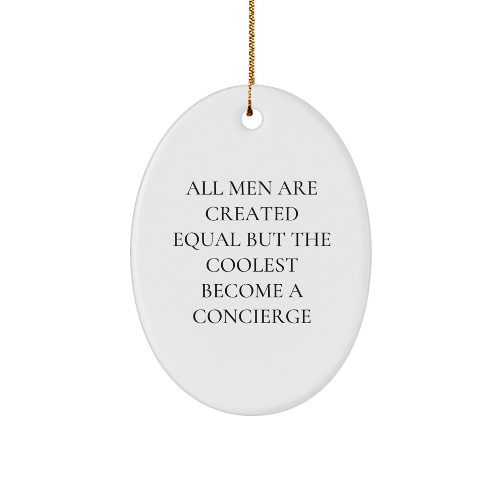 Concierge Oval Ornament Gifts from Men for Christmas Unique Decorations - 'All Men Are Created Equal But The Coolest Become A Concierge' - Image 1