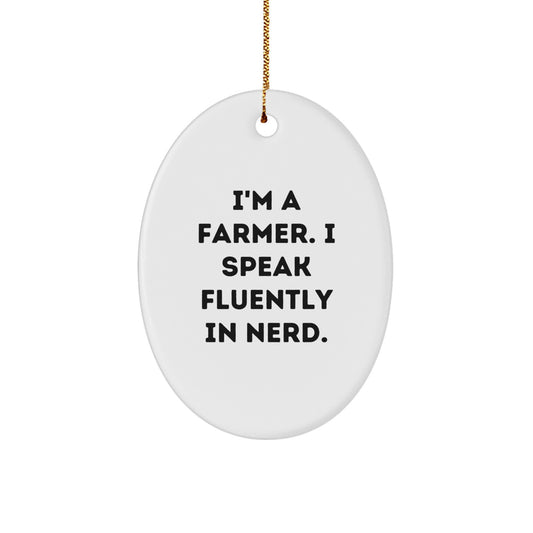 Funny Farmer Gifts from Friends to Men - Oval Ornament with I'm A Farmer. I Speak Fluently In genius. Quote - Unique Christmas Unique Gifts for Farmers - Image 1