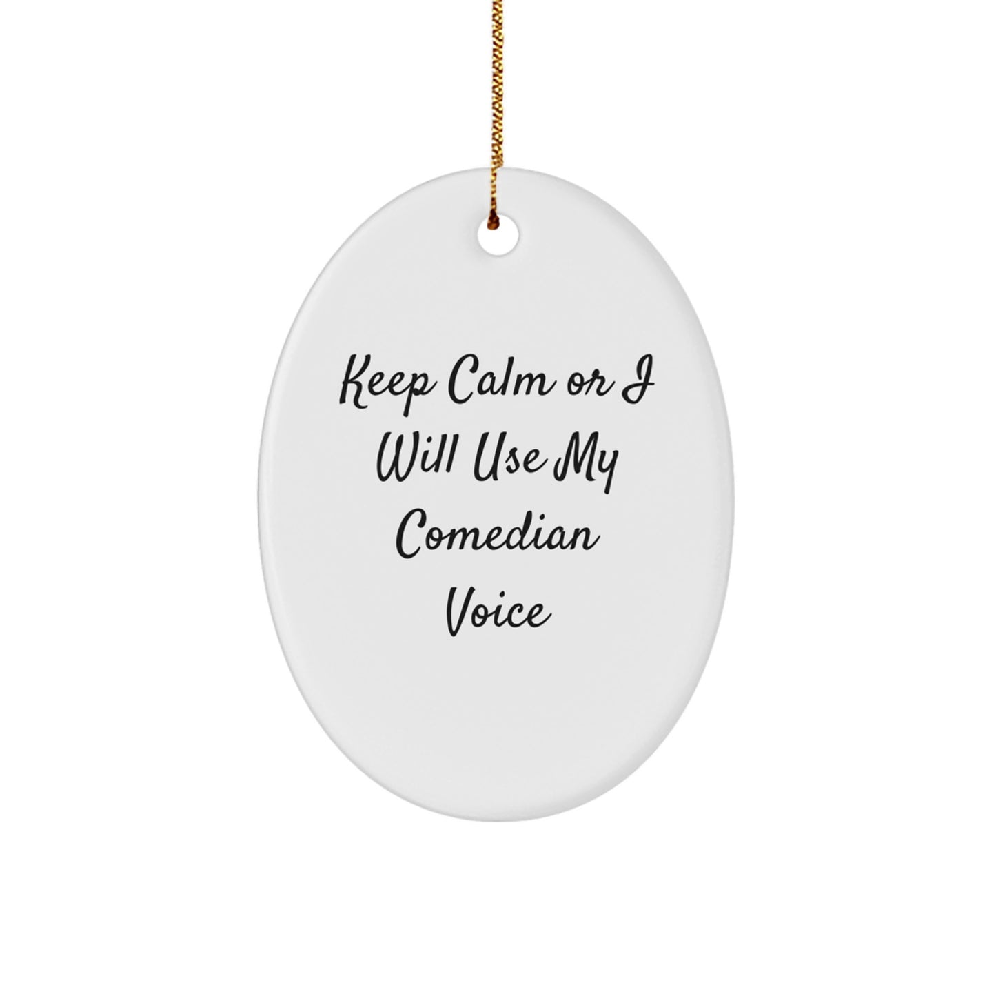 Comedian Oval Ornament, Keep Calm Or I Will Use My Comedian Voice, Funny Gift for Comedian Friends, Gifts from Friends to Comedian, Comedian Gifts for Christmas - Image 1