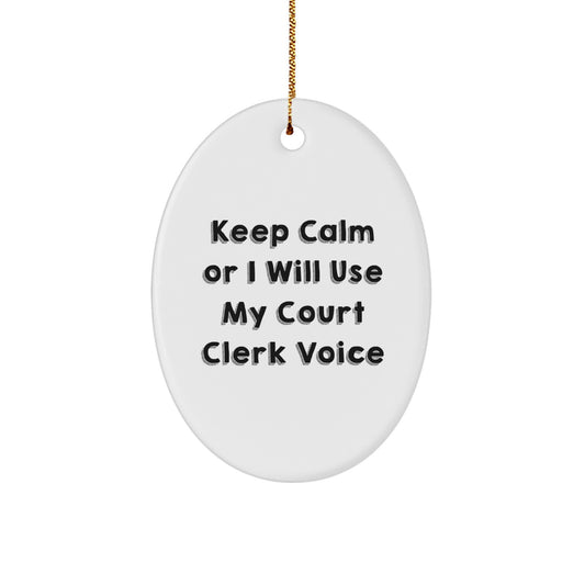 Funny Court Clerk Quotes Gifts for Men from Friends - Oval Ornament, 'Keep Calm Or I Will Use My Court Clerk Voice' on Christmas - Image 1