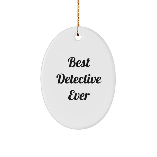 Funny Detective Gifts from Best Detective Ever - Christmas Oval Ornament for Men, Women, Friends, Coworkers, Family - Image 1