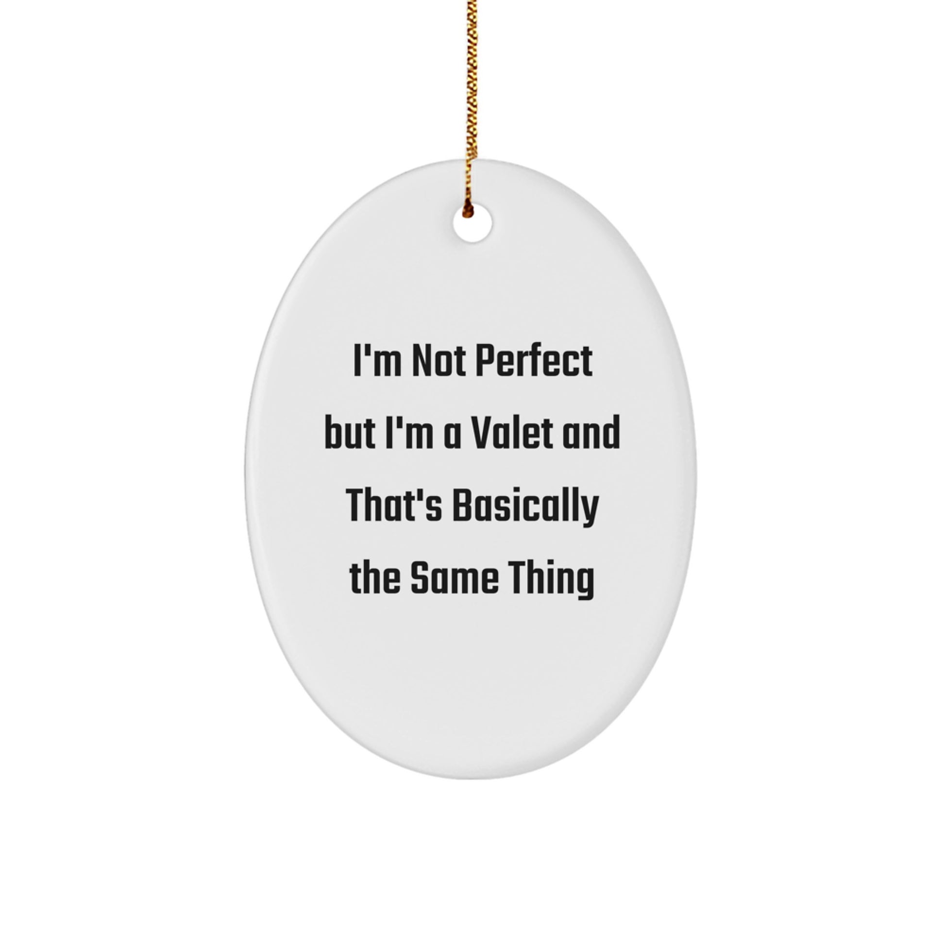 Valet Gifts from Friends, Funny Oval Ornament 'I'm Not Perfect But I'm A Valet And That's Basically The Same Thing', Christmas Unique Presents - Image 1
