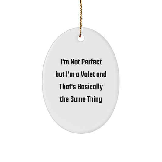 Valet Gifts from Friends, Funny Oval Ornament 'I'm Not Perfect But I'm A Valet And That's Basically The Same Thing', Christmas Unique Presents - Image 1