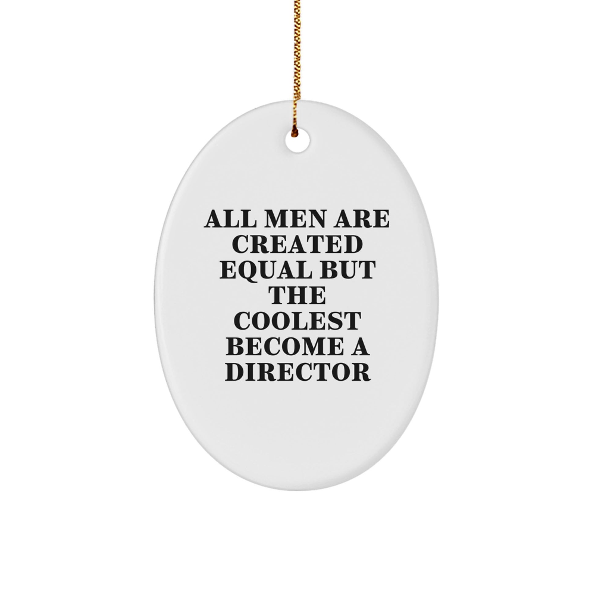 Funny Director Gifts for Him Oval Ornament, 'All Men Are Created Equal But The Coolest Become A Director', Christmas Unique Gifts from Friends, Coworkers, Family - Image 1