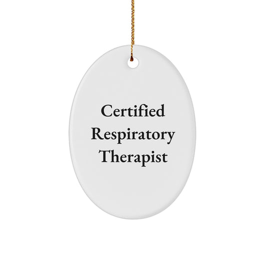 Funny 'Certified Respiratory Therapist' Oval Ornament Gifts for Men, Women, or Friends from Family, Coworkers, or Yourself this Christmas - Image 1