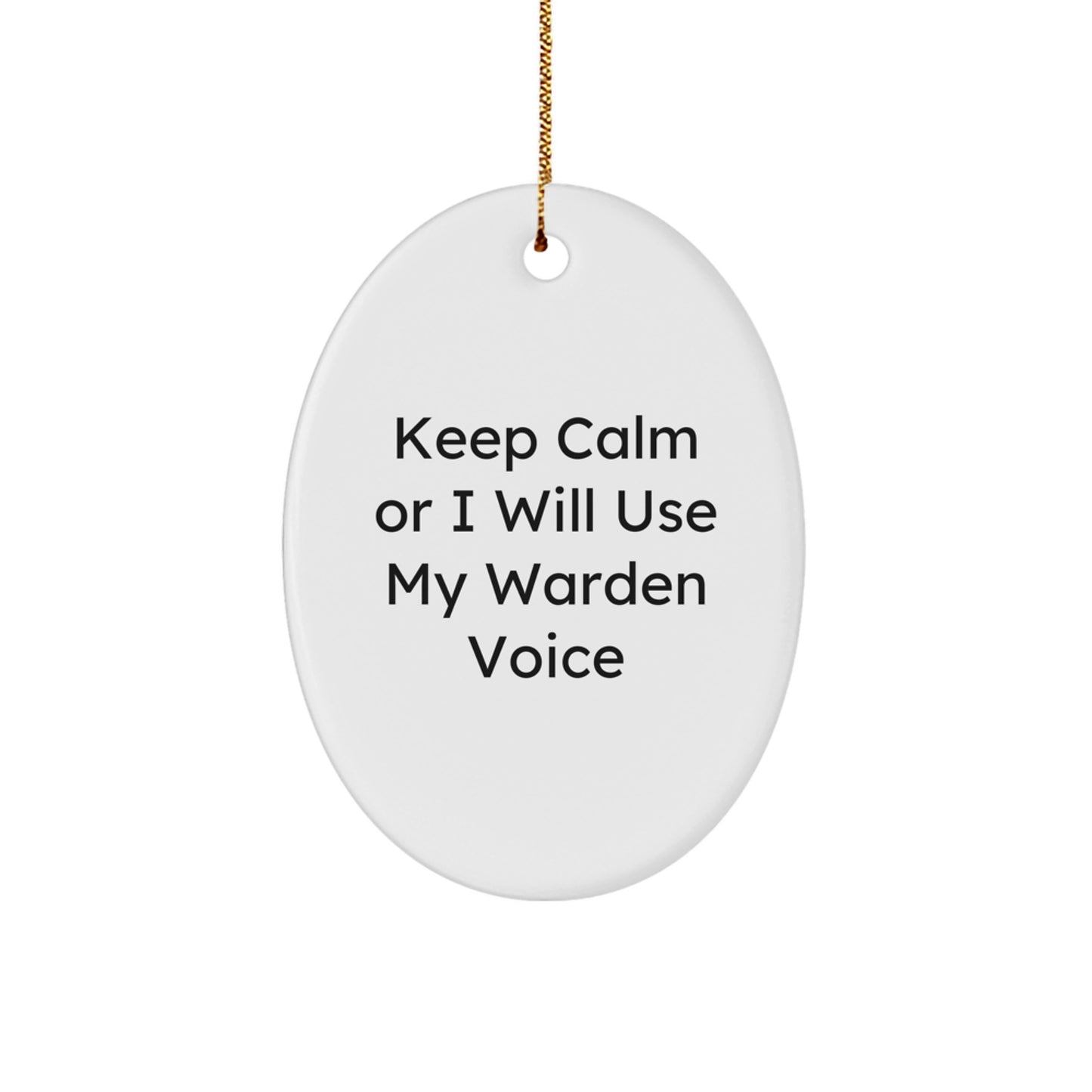 Warden Gifts from Men, Christmas Unique Warden Voice Oval Ornament, Keep Calm Or I Will Use My Warden Voice, Oval Ornament Gifts for Women, Friends, Coworkers, Family - Image 1