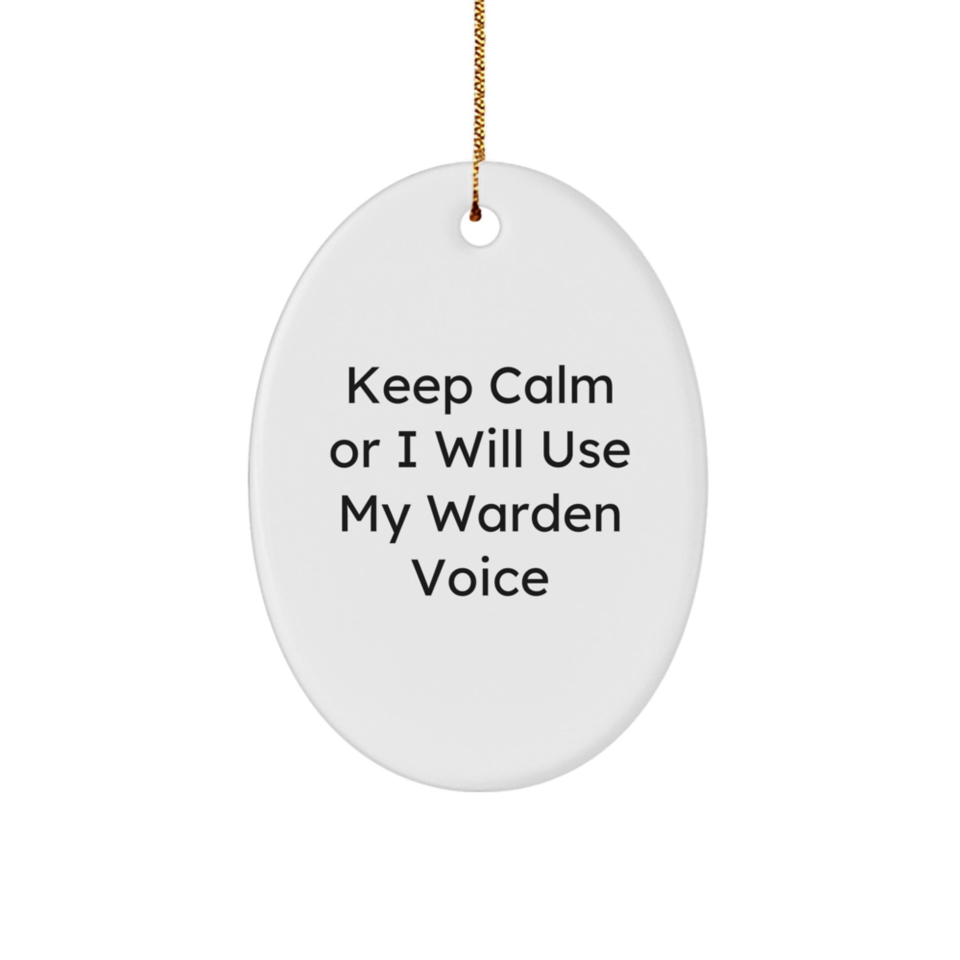 Warden Gifts from Men, Christmas Unique Warden Voice Oval Ornament, Keep Calm Or I Will Use My Warden Voice, Oval Ornament Gifts for Women, Friends, Coworkers, Family - Image 1