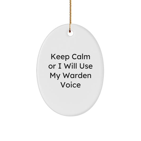Warden Gifts from Men, Christmas Unique Warden Voice Oval Ornament, Keep Calm Or I Will Use My Warden Voice, Oval Ornament Gifts for Women, Friends, Coworkers, Family - Image 1