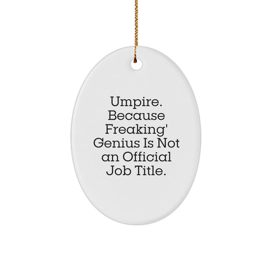 Umpire Gifts from Men - Oval Ornament, Funny Quote, Christmas Unique Gifts - Image 1
