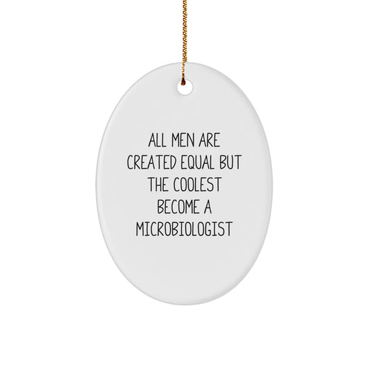Fun Microbiologist Christmas Unique Gifts for Men - Oval Ornament with Quote 'All Men Are Created Equal But The Coolest Become A Microbiologist' - Unique Gift for Microbiologist Friends and Family - Image 1