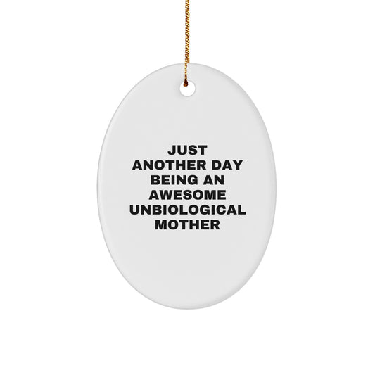Gifts for Unbiological Mother, Funny Oval Ornament, Just Another Day Quote - Image 1