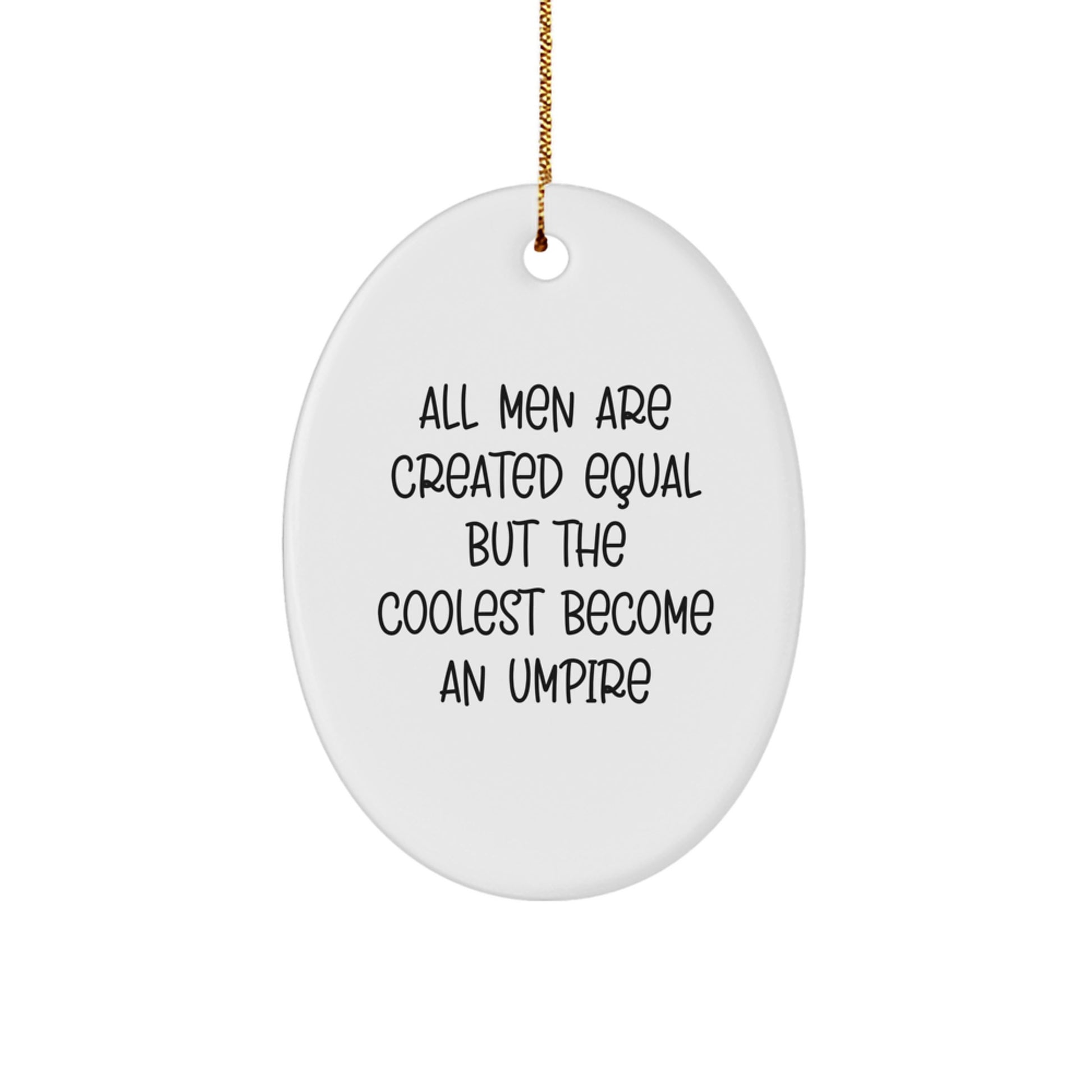 Funny Umpire Gifts for Men - Oval Ornament with 'All Men Are Created Equal But The Coolest Become An Umpire' Quote, Gifts from Friends, Family, Coworkers for Christmas Unique Gifts - Image 1